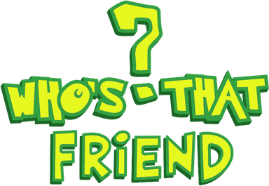 Who's that friend?